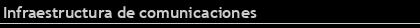 Infraestructura de comunicaciones