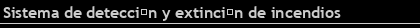 Sistema de detecci�n y extinci�n de incendios